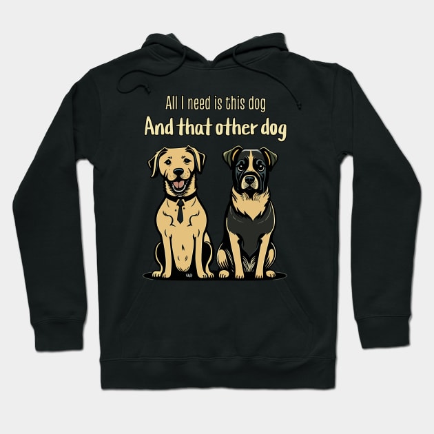 All I need is this dog and that other dog Hoodie by electric art finds